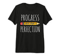 Motivational Progress Over T-Shirt - Fun Novelty Design Men Women - T-Shirt, Sweatshirt, Hoodie