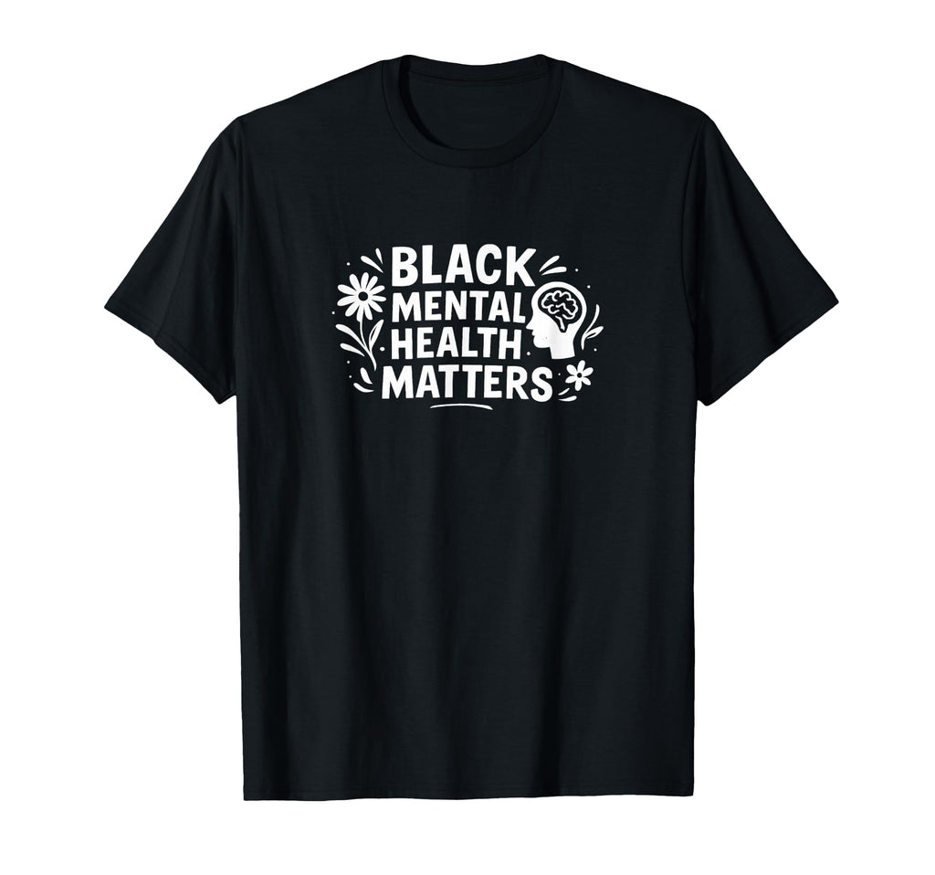 Black Mental Health Matters T-Shirt - Minimalist Print for Adults - T-Shirt, Sweatshirt, Hoodie
