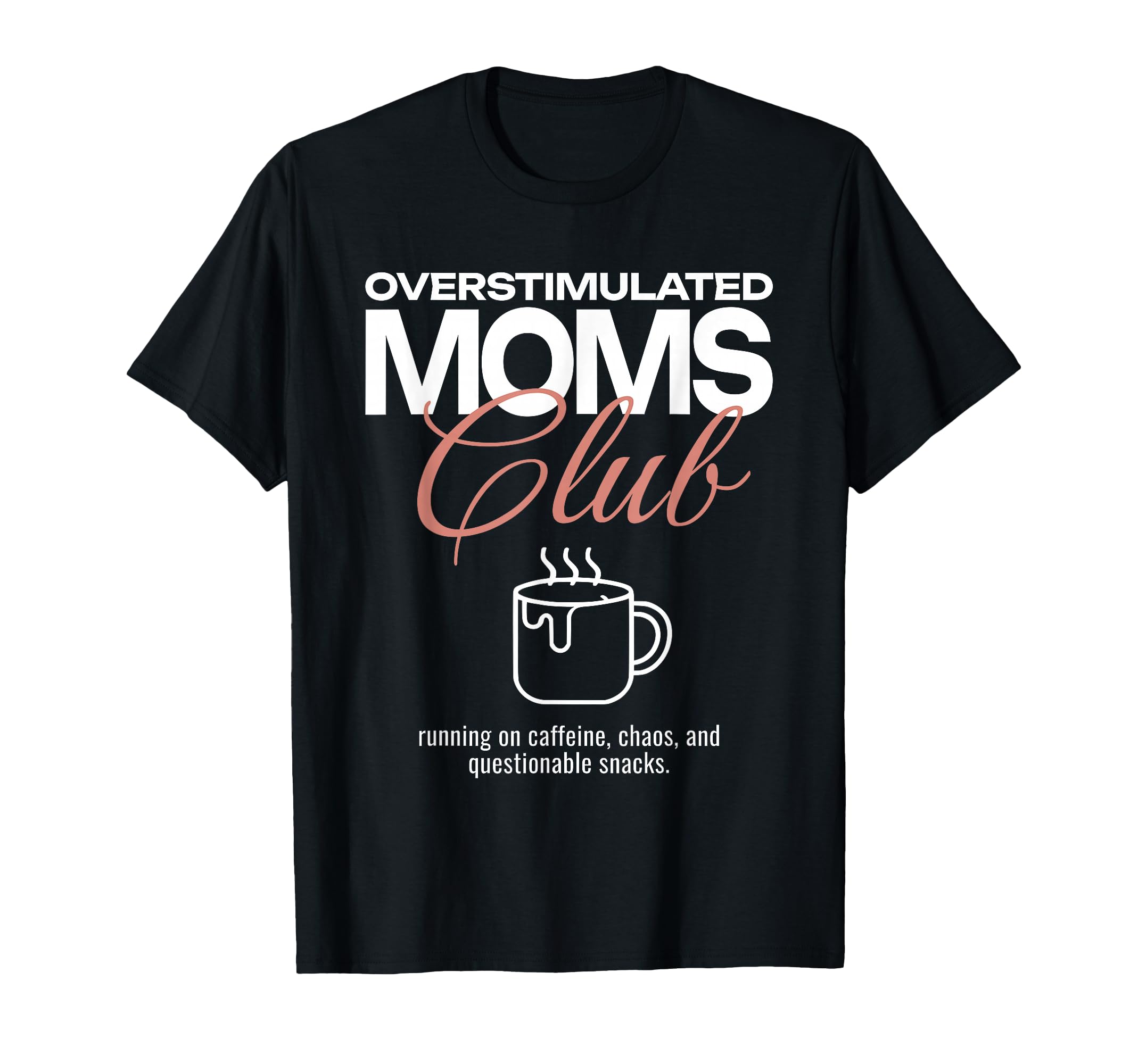 Overstimulated Moms Club Funny Mother T-Shirt - Minimalist Print Unisex - T-Shirt, Sweatshirt, Hoodie