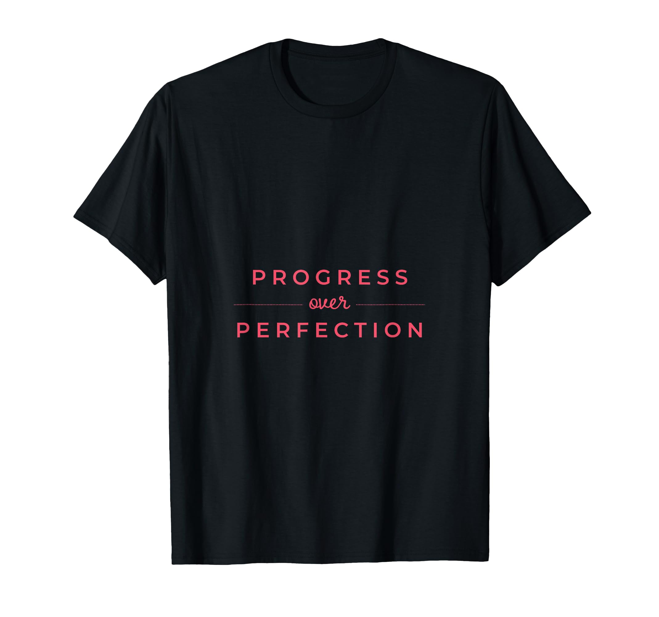 Progress Over Perfection Teacher T-Shirt - Casual Everyday Wear Unisex - T-Shirt, Sweatshirt, Hoodie
