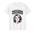 Professional Overthinker T-Shirt - Aesthetic Graphic for Adults - T-Shirt, Sweatshirt, Hoodie