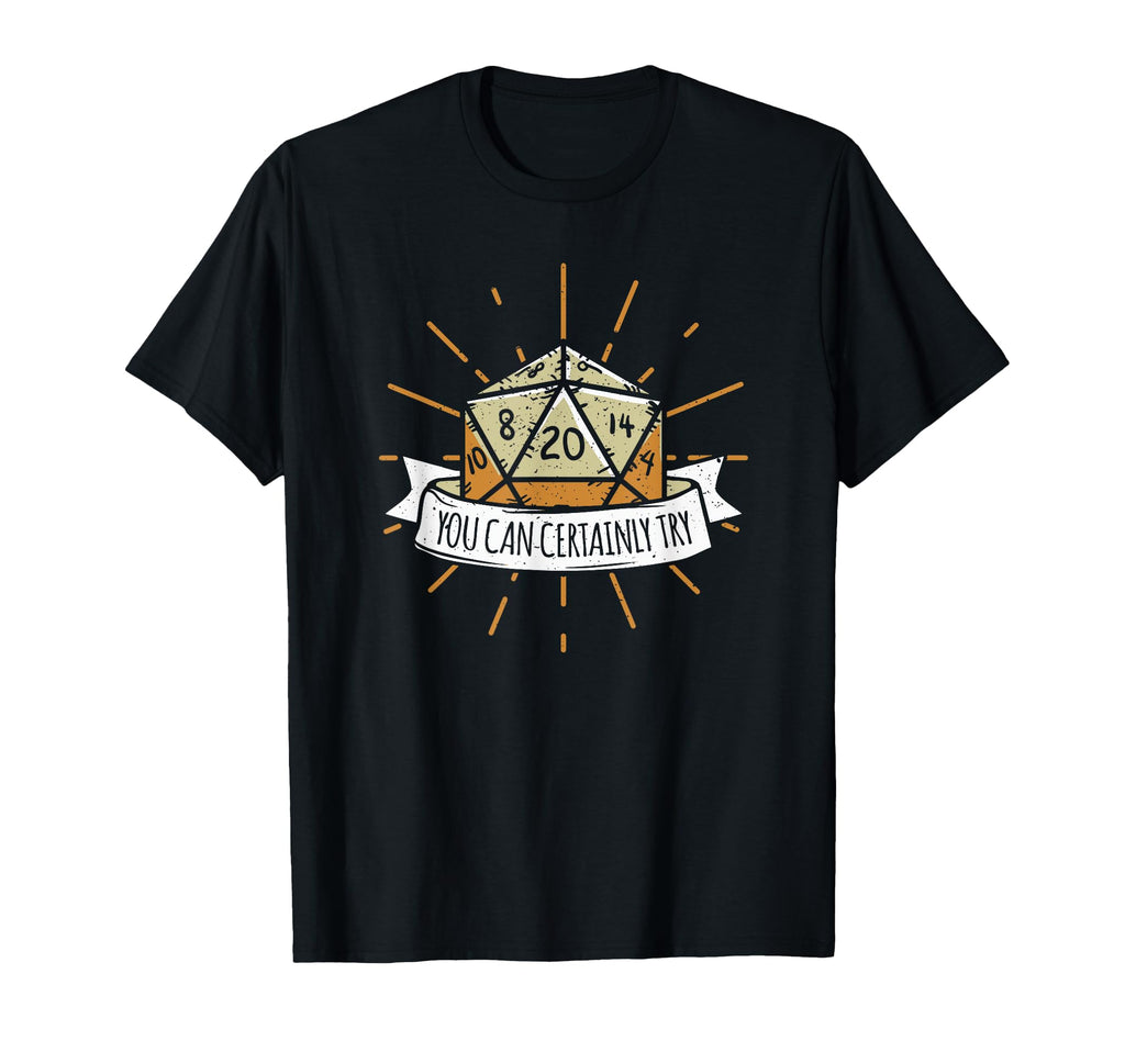 You Can Certainly Try Dragon Dice Wizard T-Shirt - Trendy Graphic Unisex - T-Shirt, Sweatshirt, Hoodie