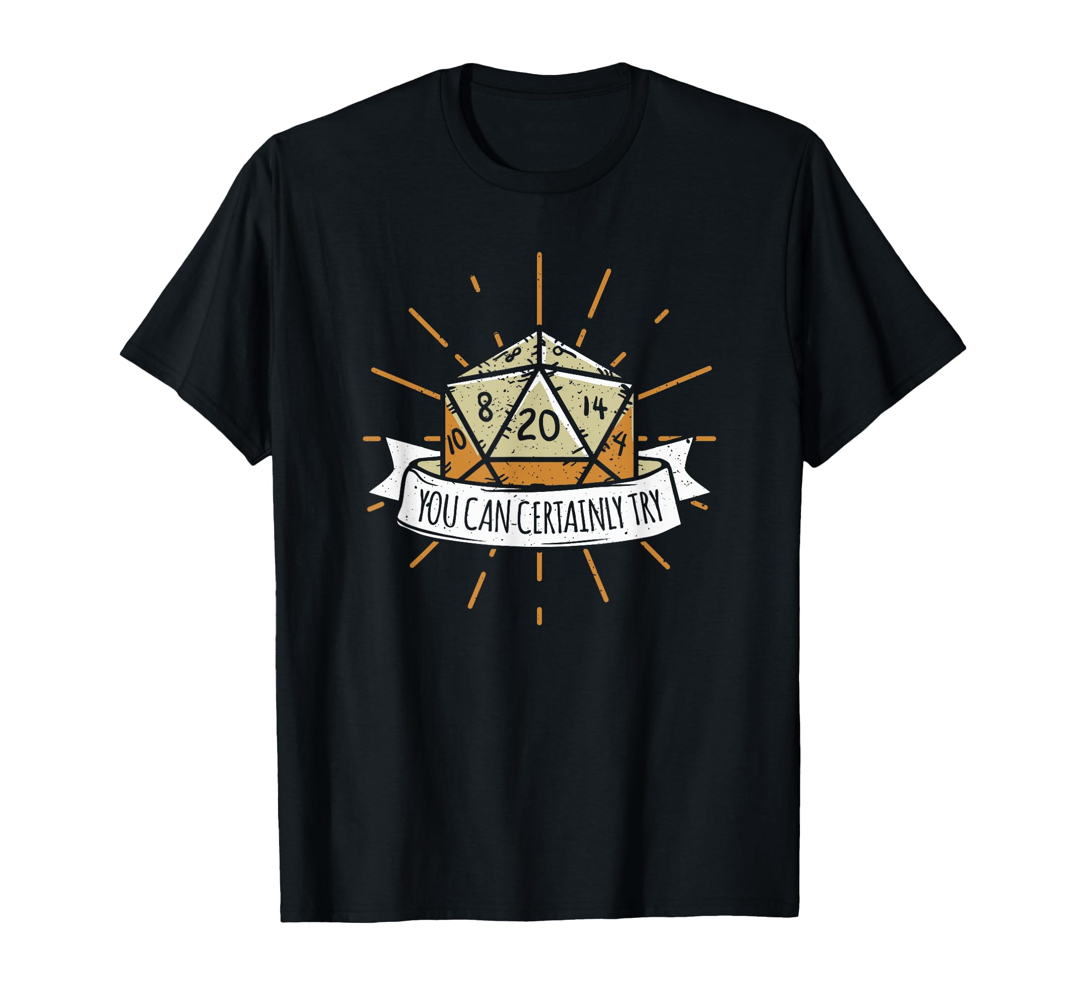 You Can Certainly Try Dragon Dice Wizard T-Shirt - Trendy Graphic Unisex - T-Shirt, Sweatshirt, Hoodie