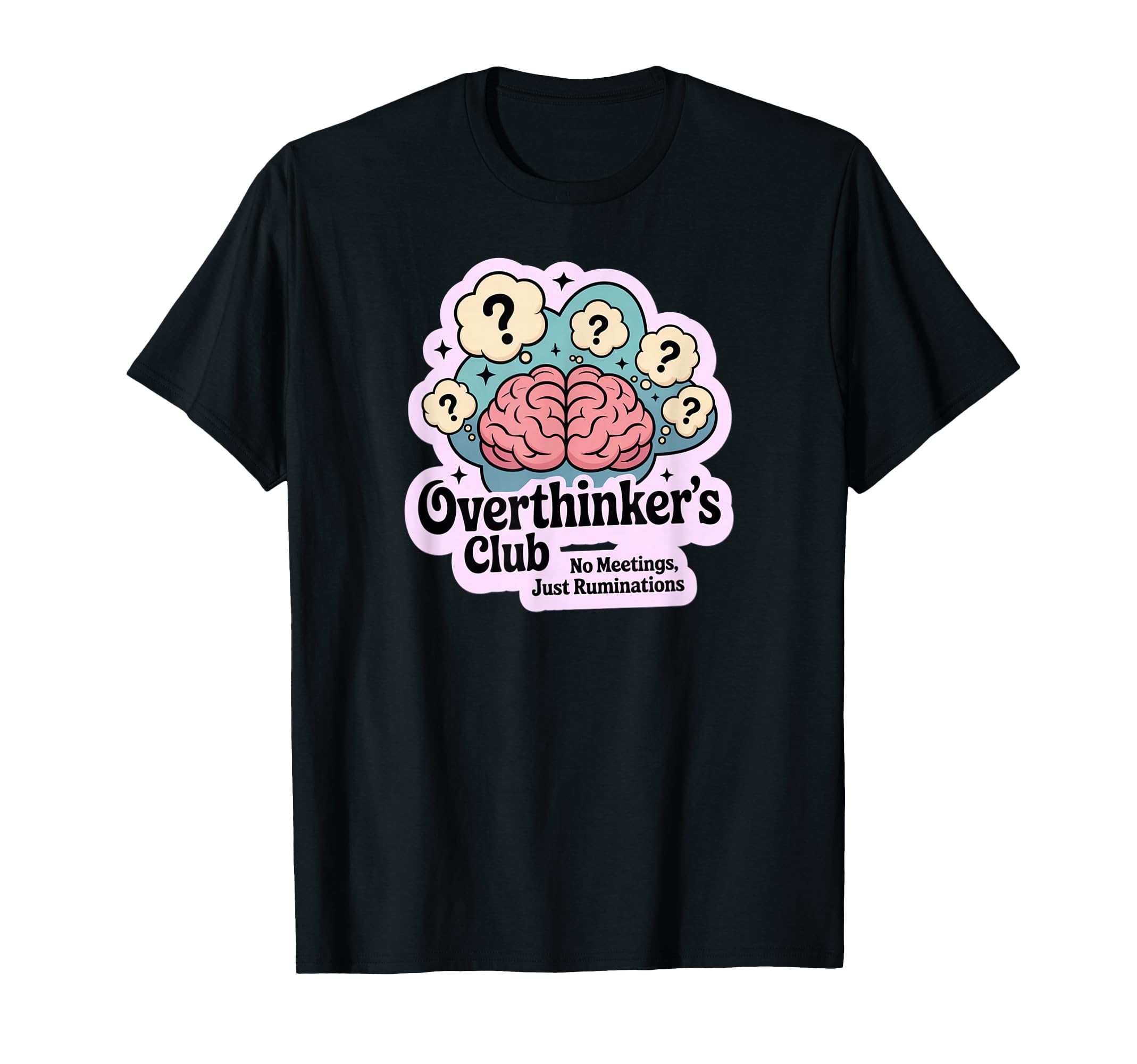 Overthinkers Club Funny Mental Wellness T-Shirt - Novelty Apparel Men Women - T-Shirt, Sweatshirt, Hoodie