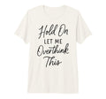 Overthinker Relatable Stress Relief T-Shirt - Unique Graphic for Adults - T-Shirt, Sweatshirt, Hoodie