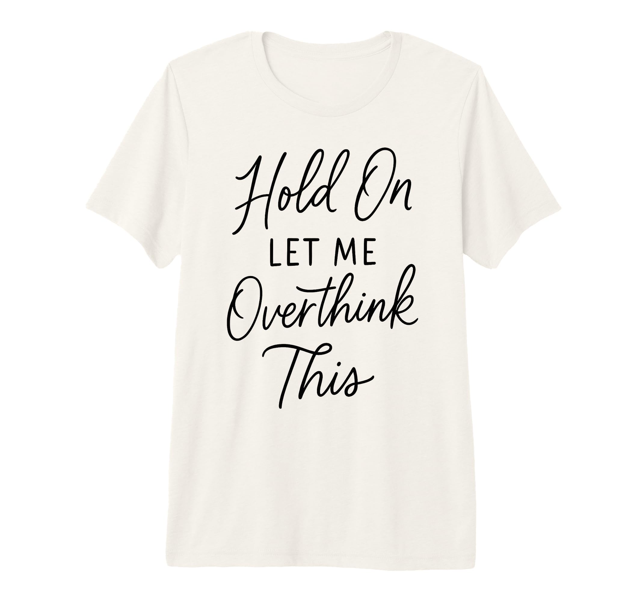 Overthinker Relatable Stress Relief T-Shirt - Unique Graphic for Adults - T-Shirt, Sweatshirt, Hoodie