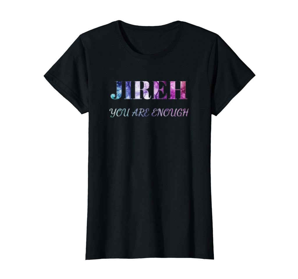 Jireh I Am Enough More Then Enough T-Shirt - Minimalist Print Unisex - T-Shirt, Sweatshirt, Hoodie