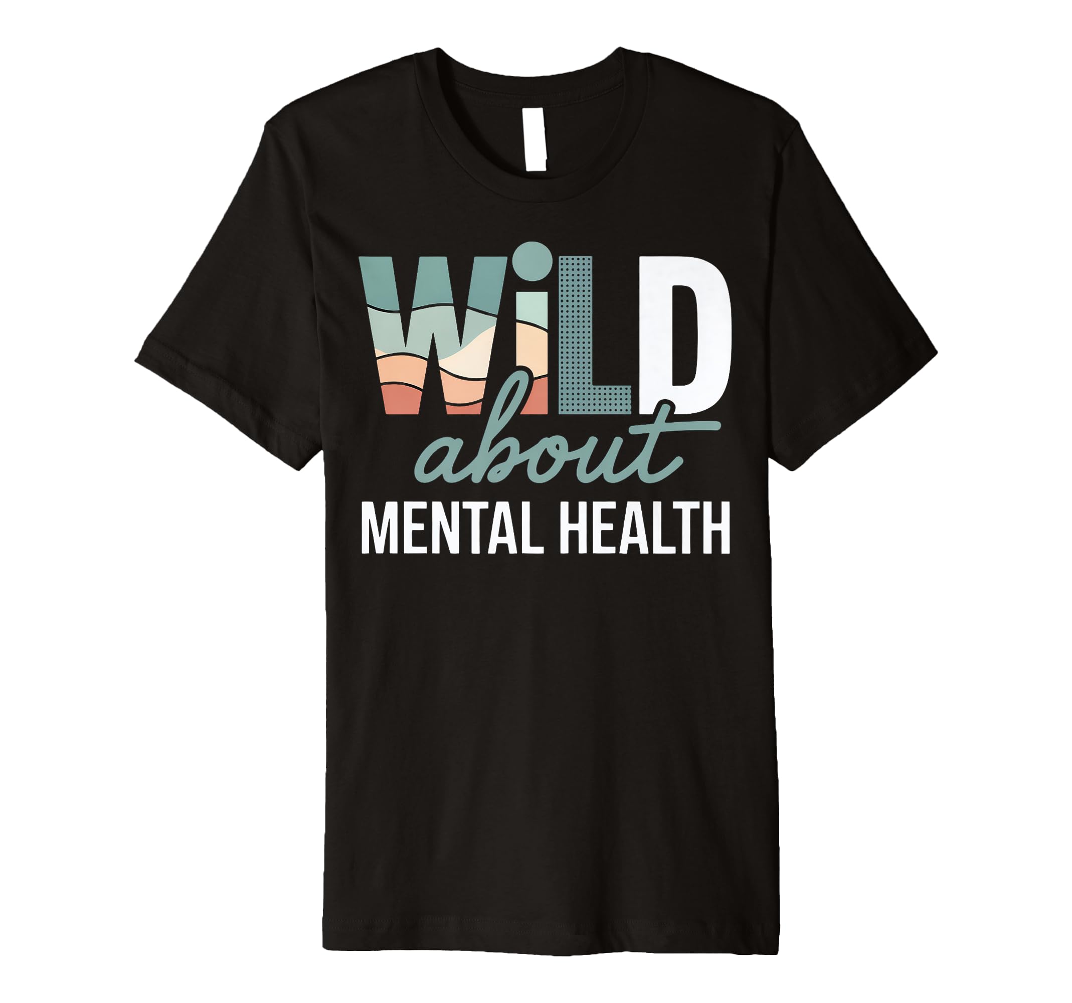 Wild About Mental Health T-Shirt - Graphic Print Men Women - T-Shirt, Sweatshirt, Hoodie
