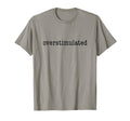 Funnytees Overstimulated Funny T-Shirt - Trendy Graphic Unisex - T-Shirt, Sweatshirt, Hoodie