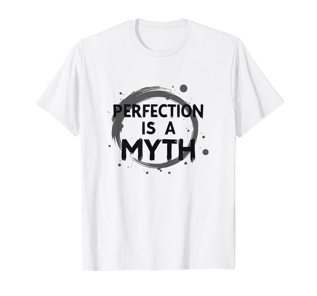 Perfection Is Myth Progress Over T-Shirt - Fun Novelty Design for Adults - T-Shirt, Sweatshirt, Hoodie
