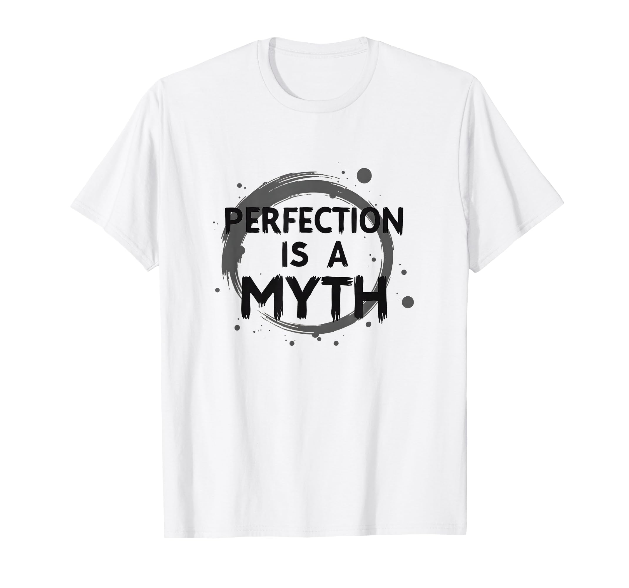 Perfection Is Myth Progress Over T-Shirt - Fun Novelty Design for Adults - T-Shirt, Sweatshirt, Hoodie