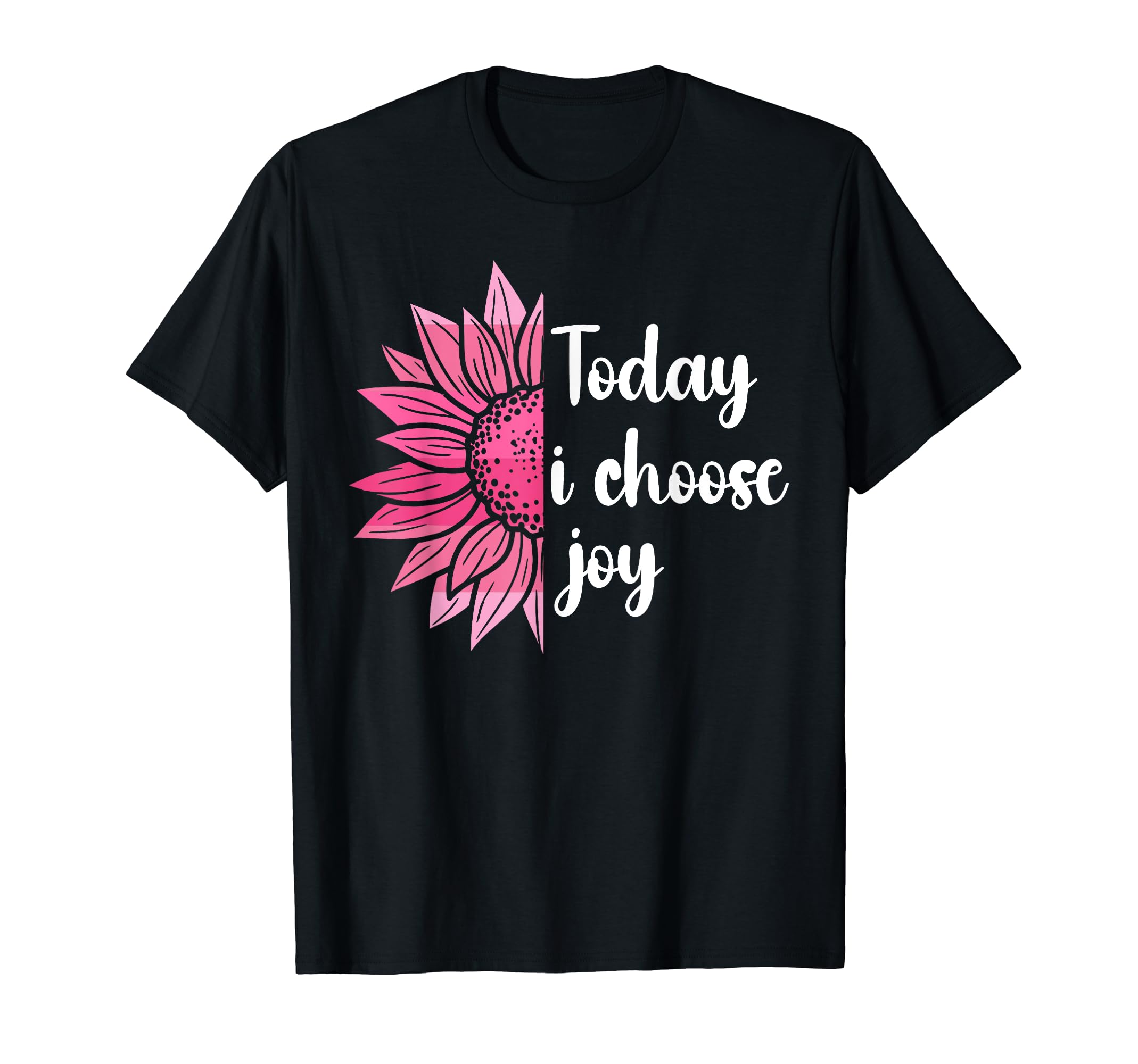 Today I Choose Joy Positive T-Shirt - Casual Everyday Wear for Adults - T-Shirt, Sweatshirt, Hoodie