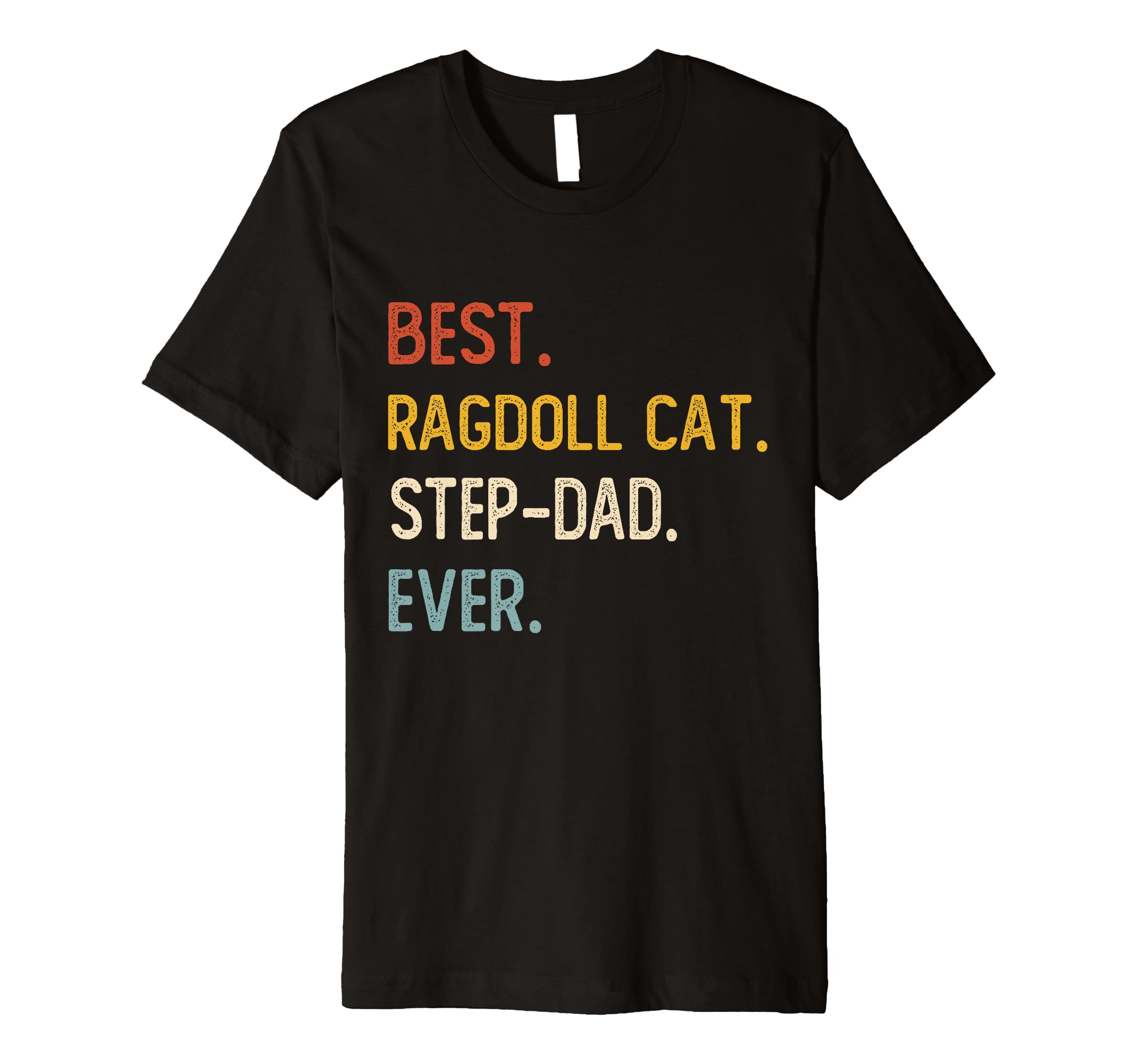 Funny Dad Best Ragdoll Cat Step Dad Ever T-Shirt - Graphic Print Unisex - T-Shirt, Sweatshirt, Hoodie