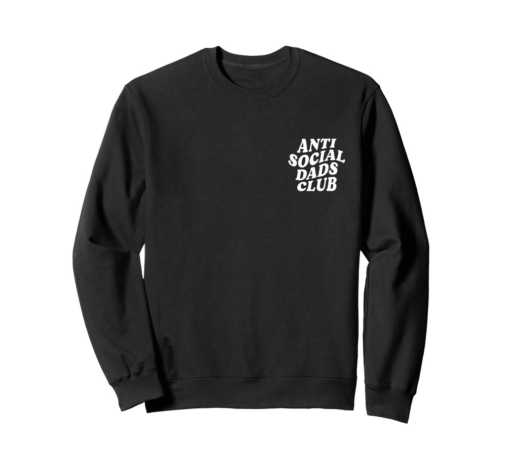 Anti Social Dads Club Funny Sweatshirt - Trendy Graphic Men Women - T-Shirt, Sweatshirt, Hoodie