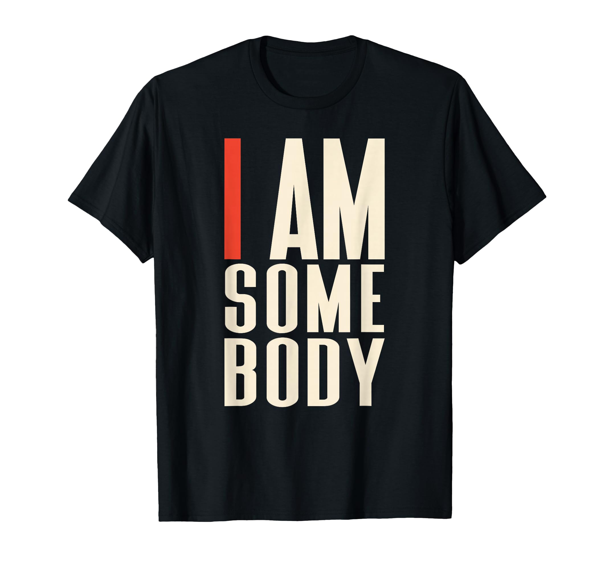 I Am Somebody Positive Affirmation T-Shirt - Trendy Graphic Men Women - T-Shirt, Sweatshirt, Hoodie