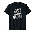 Quiet Talk Holds Meaning That Loud T-Shirt - Custom Art Print Men Women - T-Shirt, Sweatshirt, Hoodie