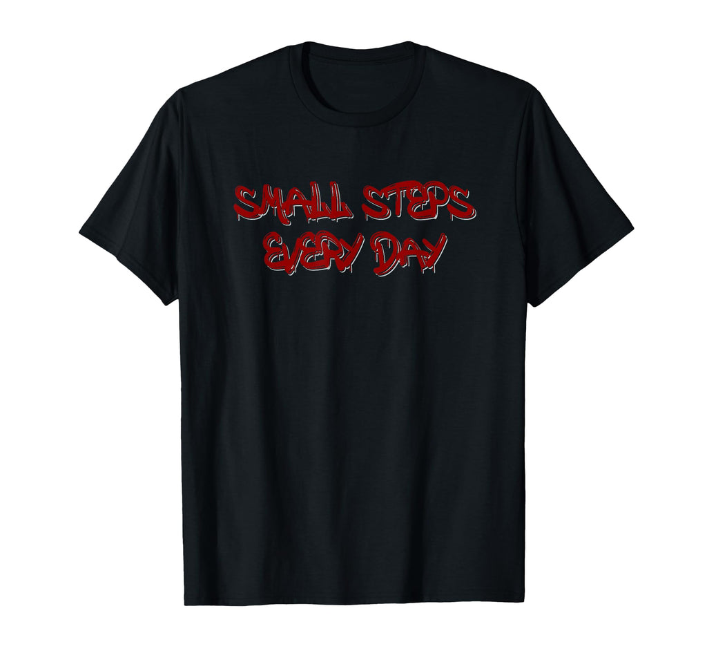 Small Steps Every Day Motivational T-Shirt - Minimalist Print for Adults - T-Shirt, Sweatshirt, Hoodie