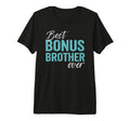 Best Bonus Brother Ever Step Brother T-Shirt - Graphic Print for Adults - T-Shirt, Sweatshirt, Hoodie