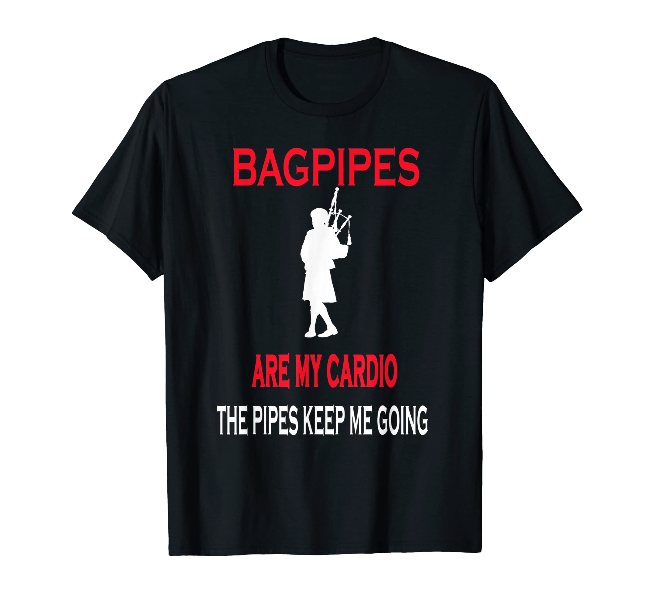 Bagpipes Are My Cardio Pipes Keep Me T-Shirt - Trendy Graphic Men Women - T-Shirt, Sweatshirt, Hoodie