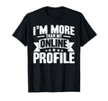 Antisocial Im More Than My Online Profile T-Shirt - Trendy Graphic Unisex - T-Shirt, Sweatshirt, Hoodie