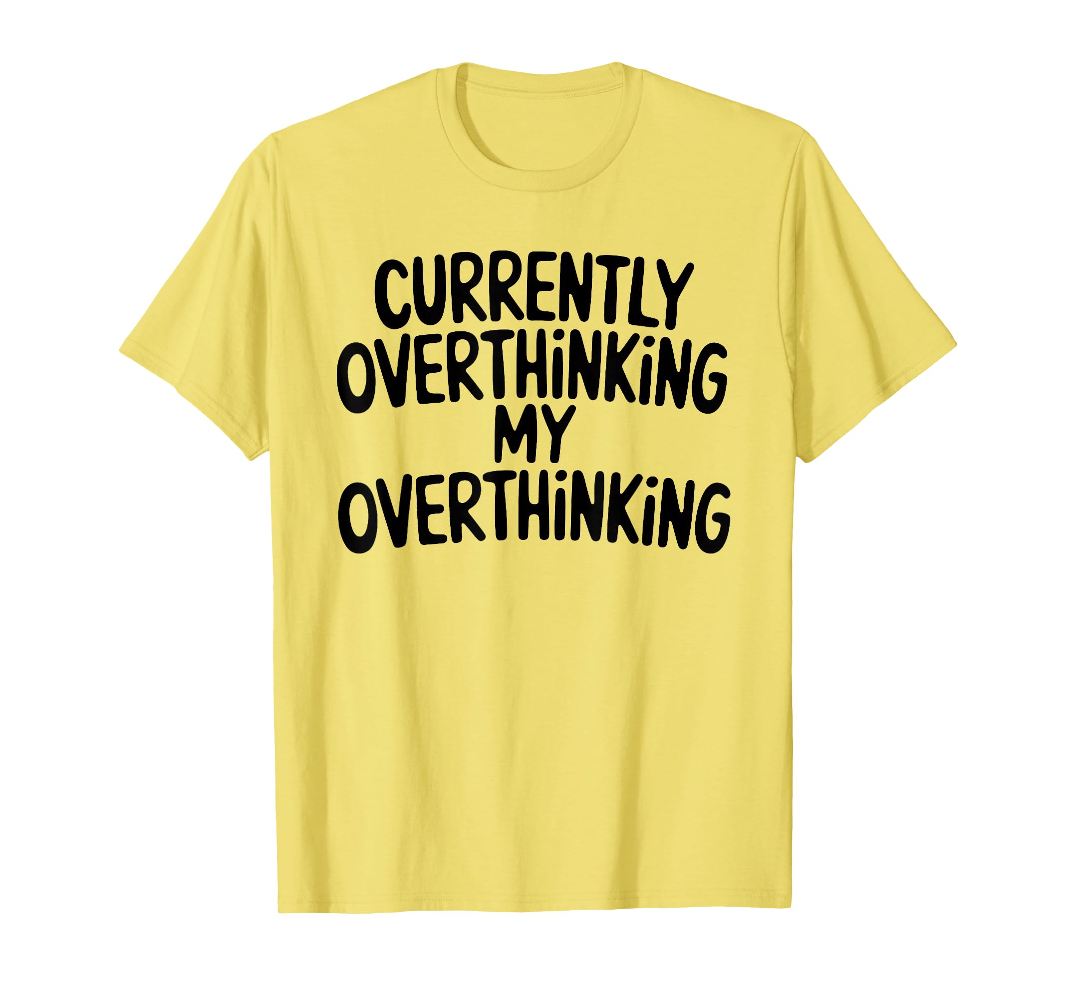 Funny Overthinker Overthinking My T-Shirt - Trendy Graphic for Adults - T-Shirt, Sweatshirt, Hoodie