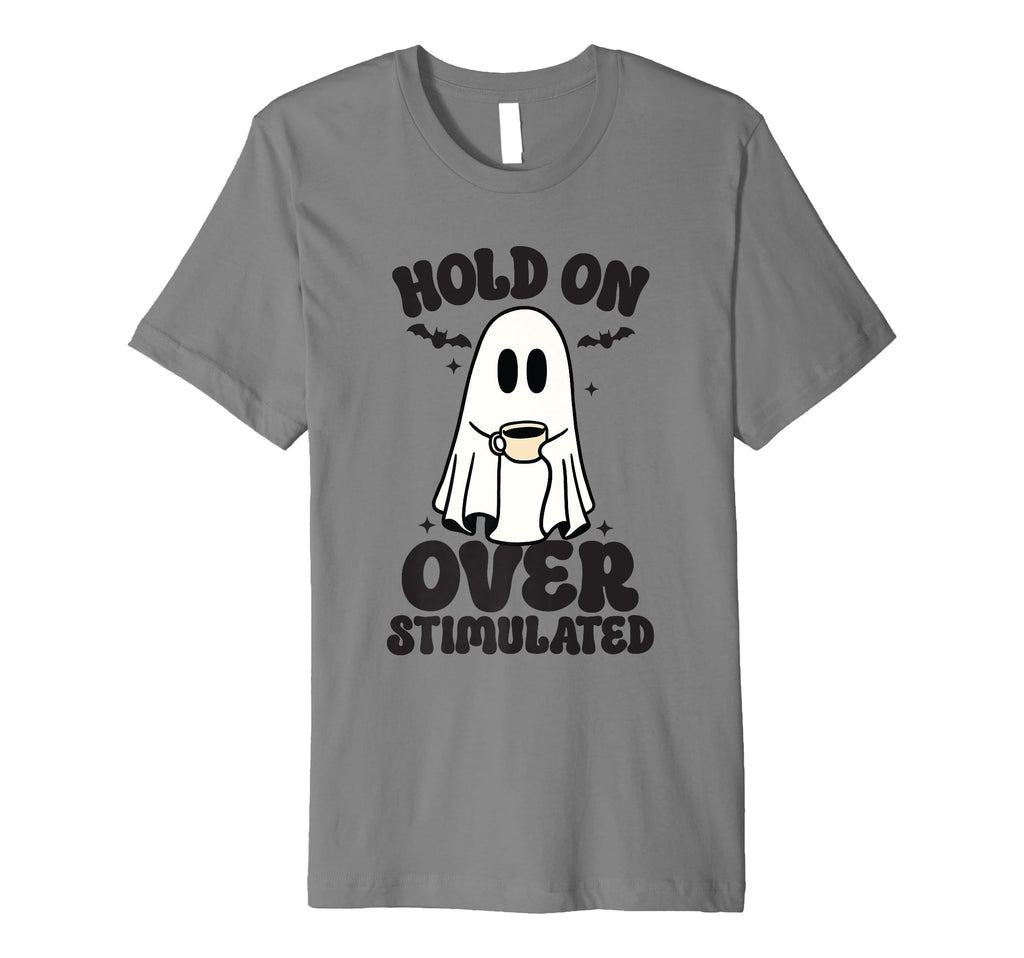 Hold Im Overstimulated Funny Halloween T-Shirt - Graphic Print Men Women - T-Shirt, Sweatshirt, Hoodie