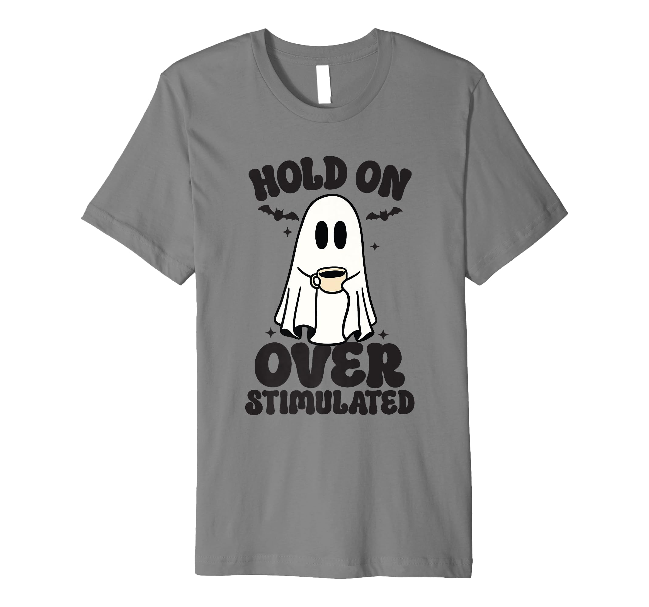 Hold Im Overstimulated Funny Halloween T-Shirt - Graphic Print Men Women - T-Shirt, Sweatshirt, Hoodie