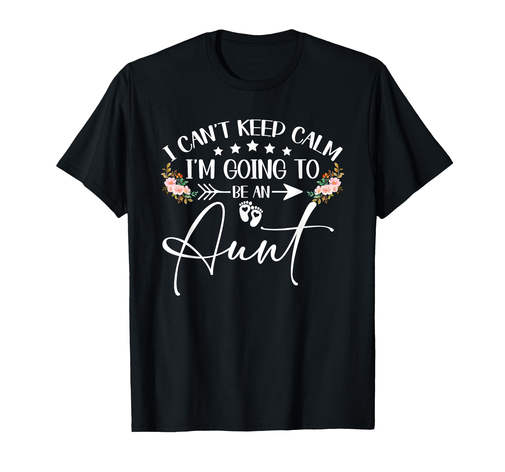 I Cant Keep Calm Im Going To Be Aunt T-Shirt - Graphic Print Men Women - T-Shirt, Sweatshirt, Hoodie
