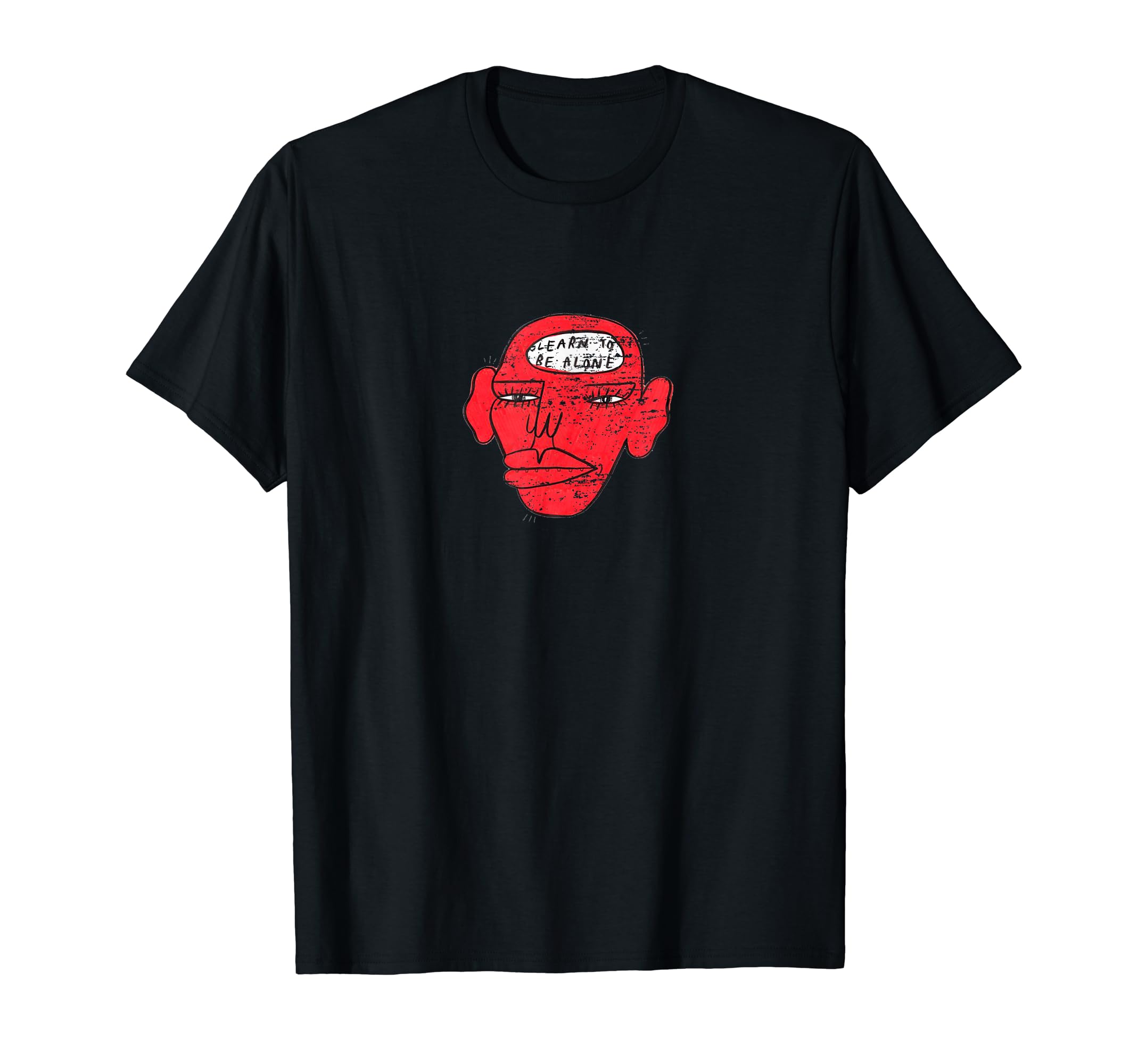 Learn To Be Alone Motivational Mental T-Shirt - Novelty Apparel Unisex - T-Shirt, Sweatshirt, Hoodie