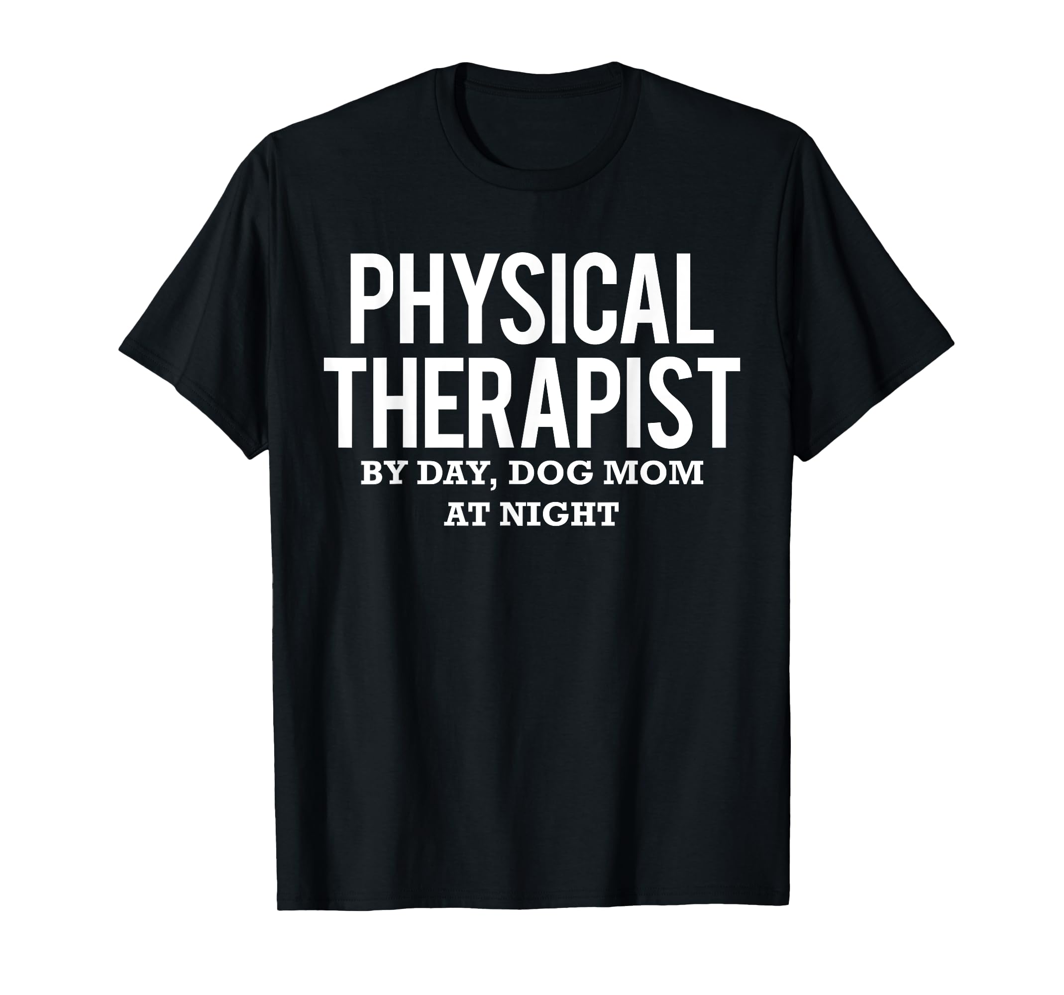 Physical Therapist Dog Mom Gift Pt T-Shirt - Unique Graphic Men Women - T-Shirt, Sweatshirt, Hoodie