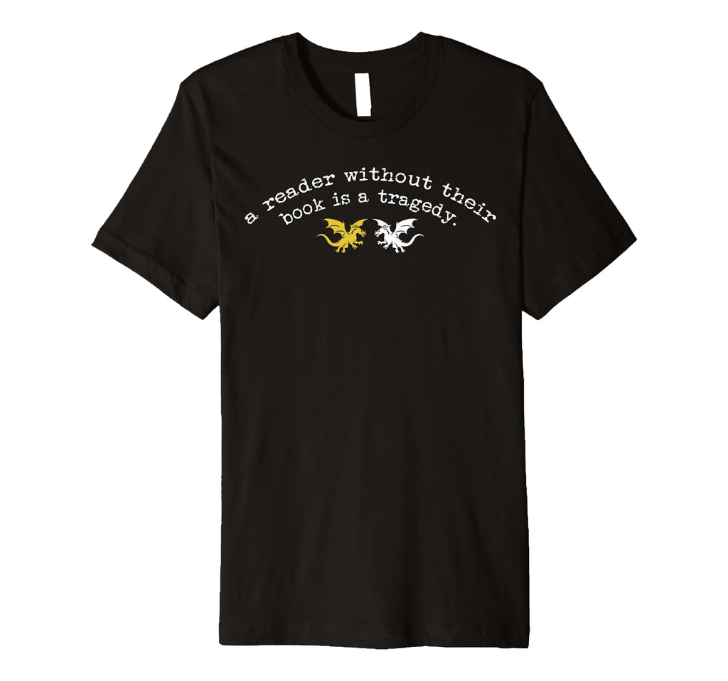 Reader Without Book Is Tragedy Funny T-Shirt - Novelty Apparel Unisex - T-Shirt, Sweatshirt, Hoodie