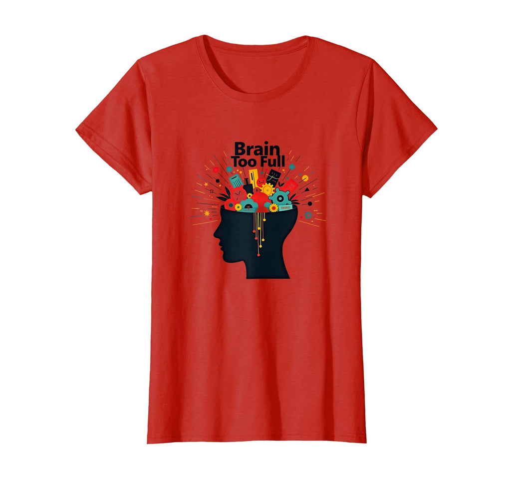 Im Overstimulated Brain Too Full Art T-Shirt - Streetwear Style for Adults - T-Shirt, Sweatshirt, Hoodie