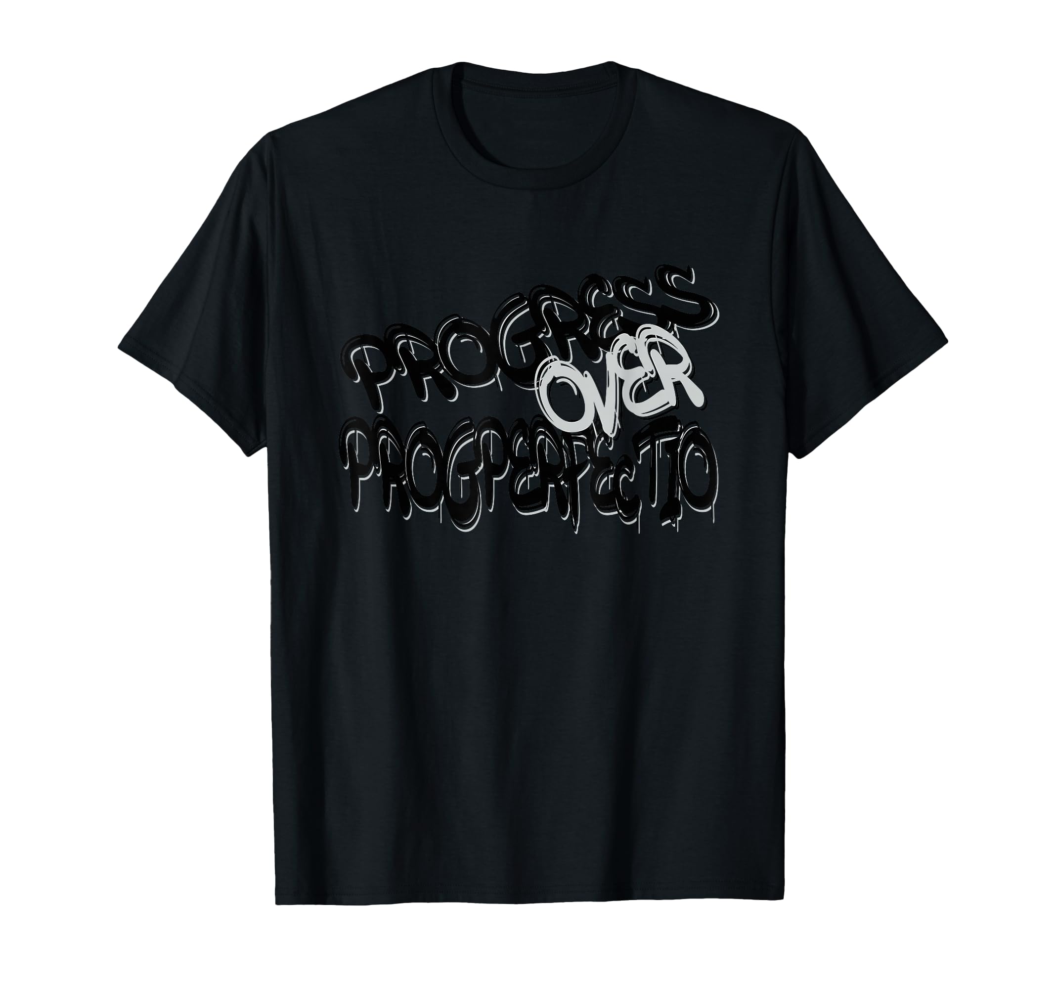 Progress Over Perfection Motivational T-Shirt - Fun Novelty Design Unisex - T-Shirt, Sweatshirt, Hoodie