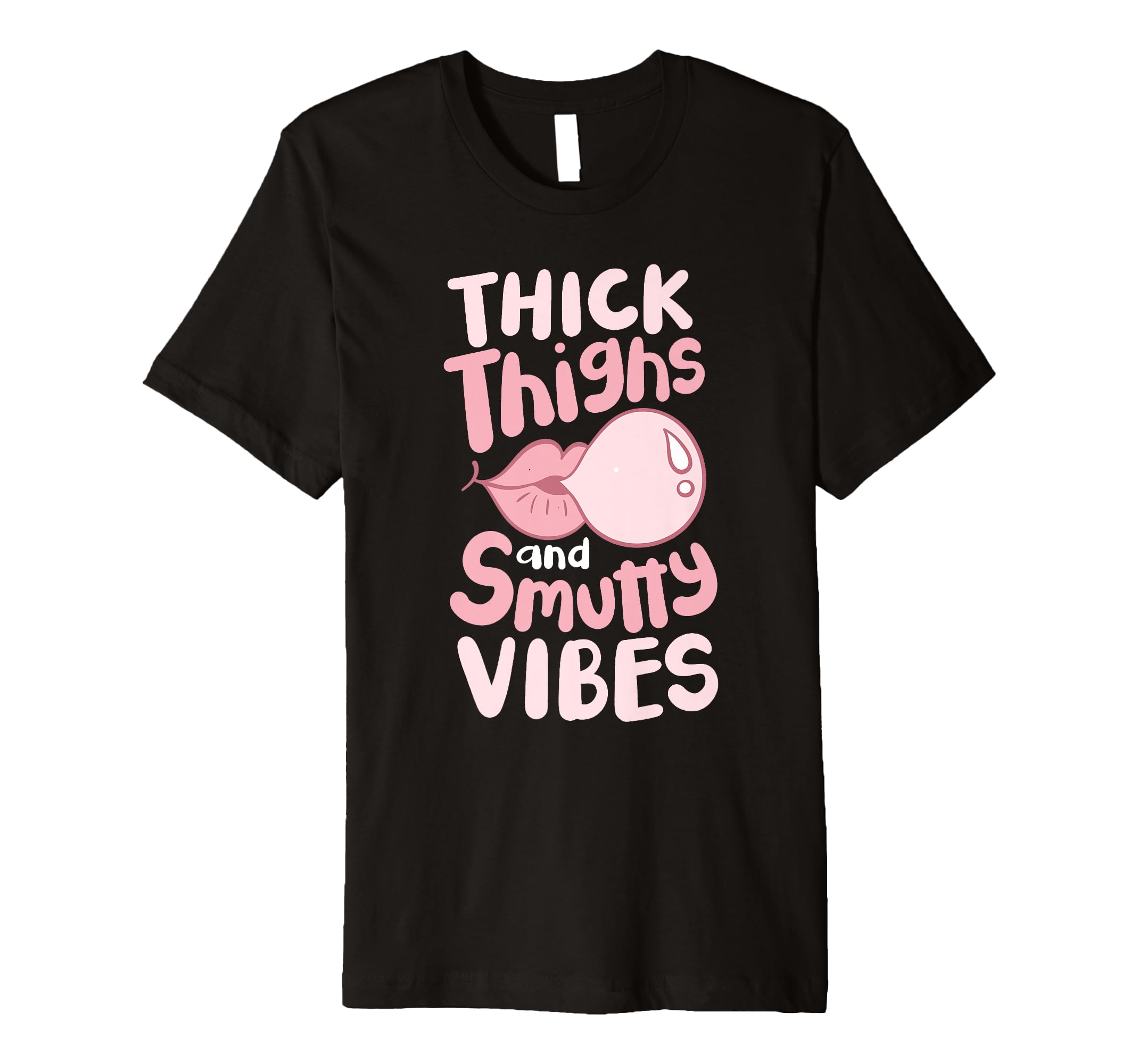 Thick Thighs And Smutty Vibes T-Shirt - Fun Novelty Design Unisex - T-Shirt, Sweatshirt, Hoodie