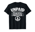 Unpaid Peaceful Protester T-Shirt - Streetwear Style for Adults - T-Shirt, Sweatshirt, Hoodie
