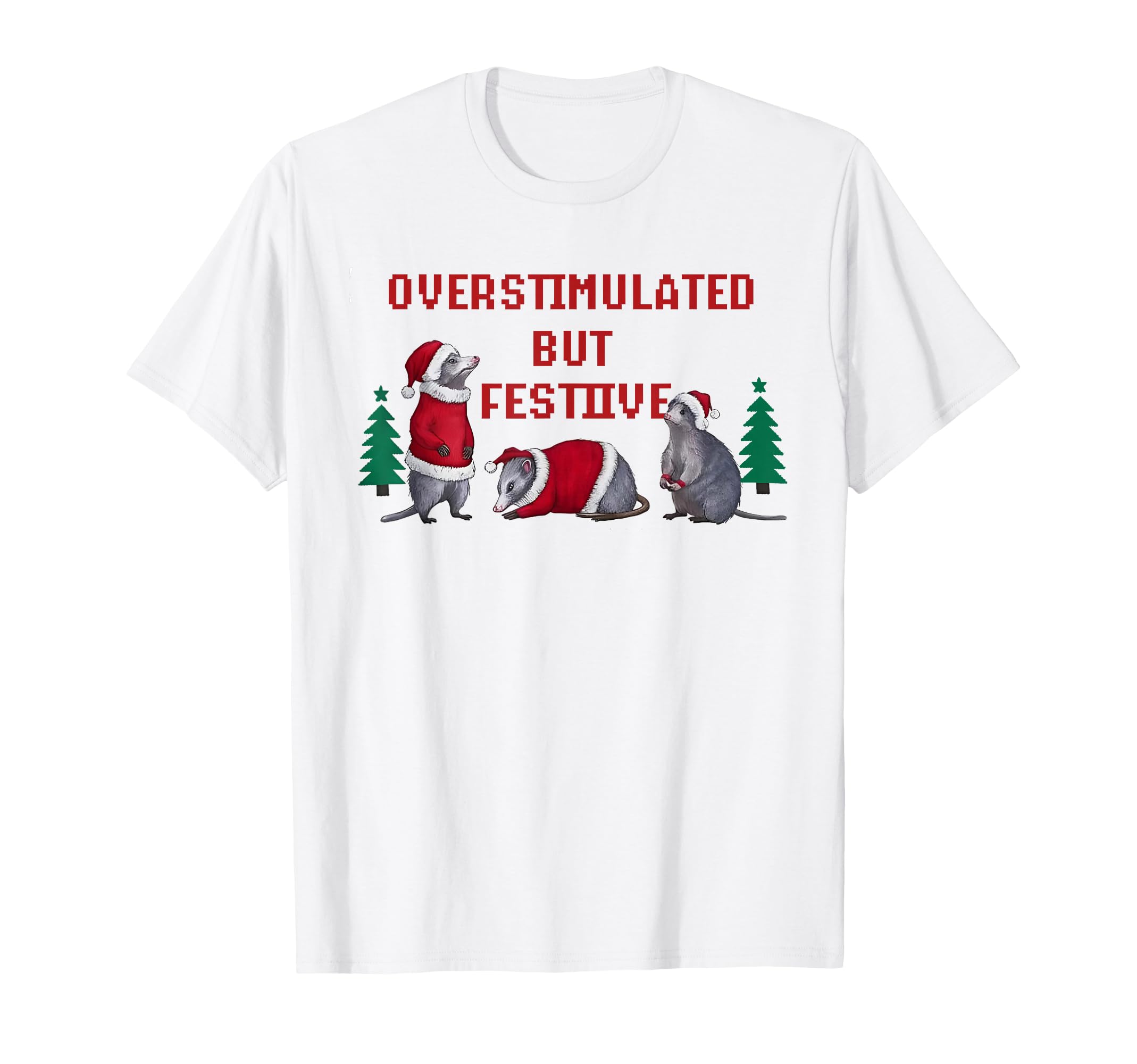Funny Santa Opossums Overstimulated T-Shirt - Minimalist Print for Adults - T-Shirt, Sweatshirt, Hoodie