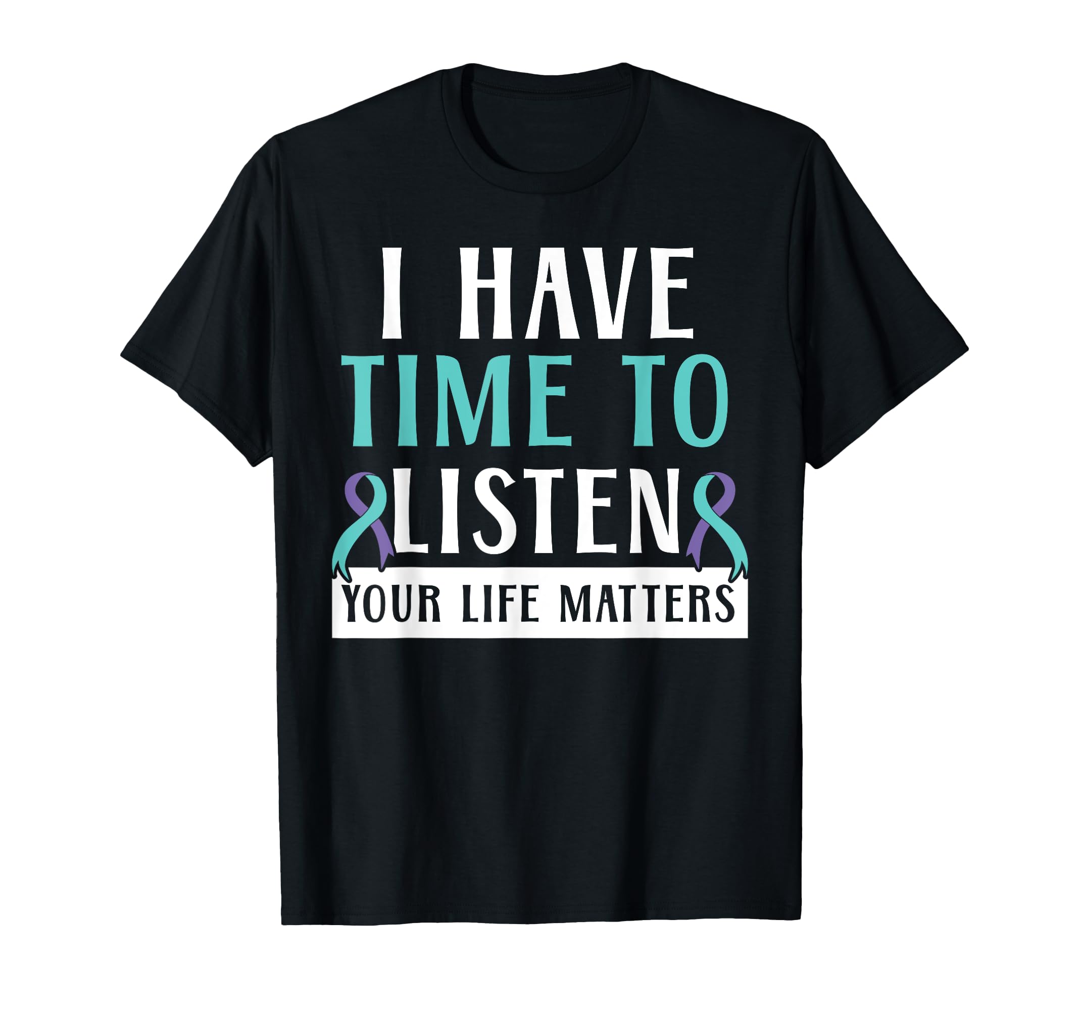I Have Time To Listen Your Life T-Shirt - Custom Art Print Men Women - T-Shirt, Sweatshirt, Hoodie