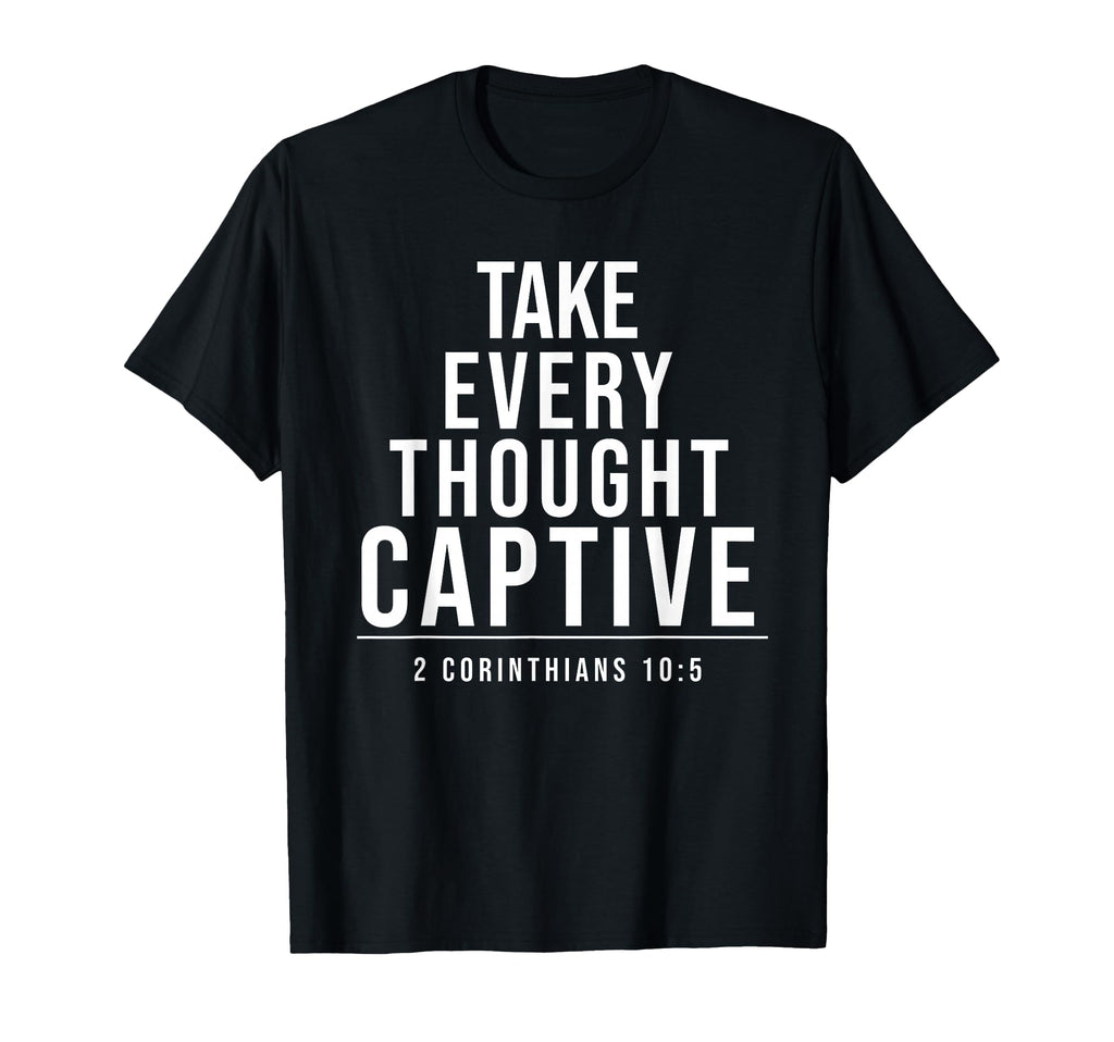 Take Every Thought Captive Christian T-Shirt - Casual Everyday Wear Unisex - T-Shirt, Sweatshirt, Hoodie