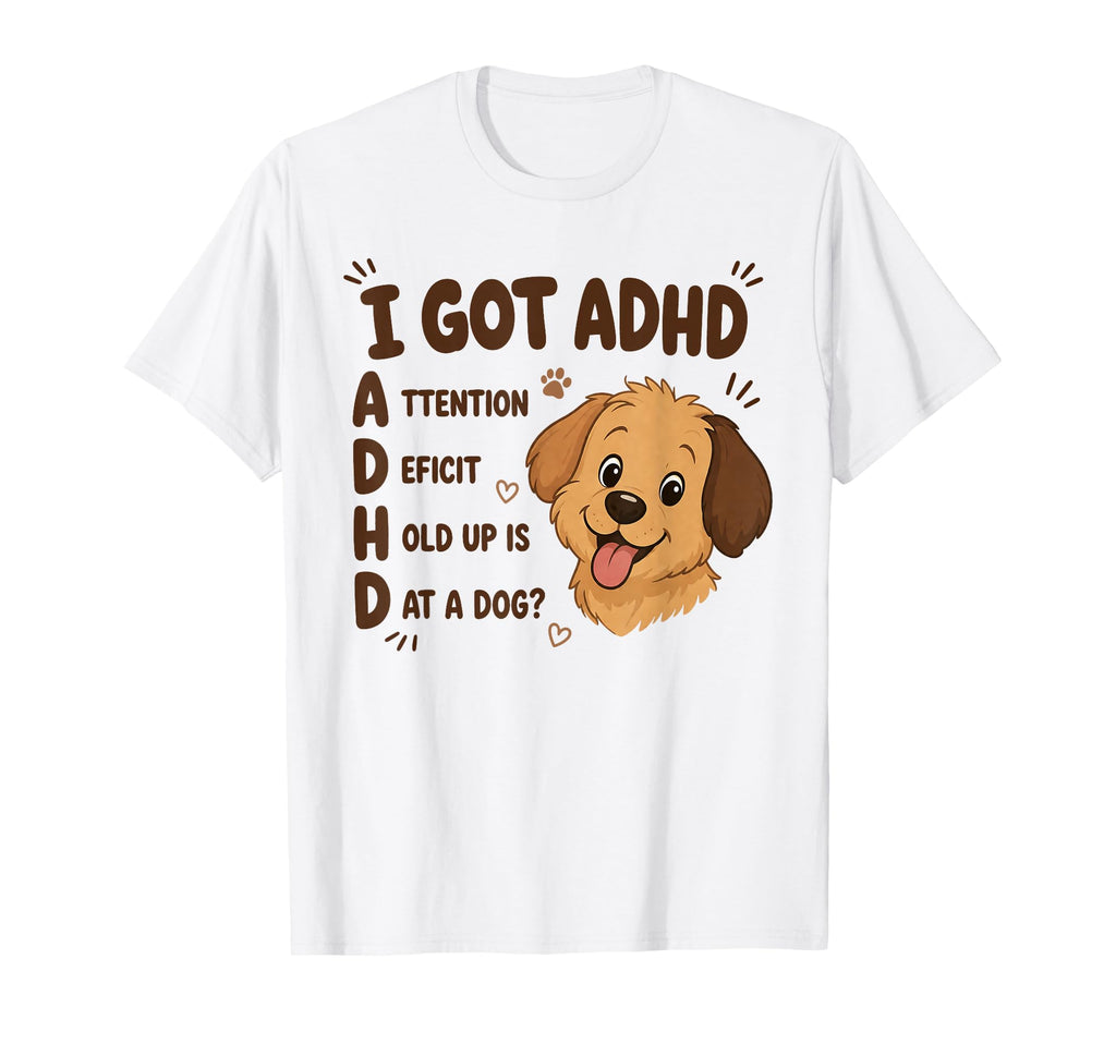 Is That Dog Funny Adhd Meme Sarcastic T-Shirt - Graphic Print Unisex - T-Shirt, Sweatshirt, Hoodie