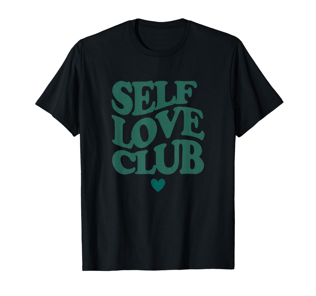 Self Love Club Statement T-Shirt - Unique Graphic Unisex - T-Shirt, Sweatshirt, Hoodie