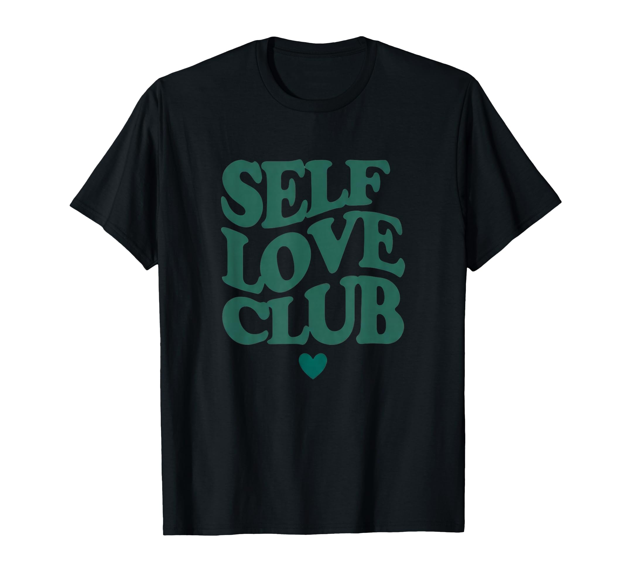 Self Love Club Statement T-Shirt - Unique Graphic Unisex - T-Shirt, Sweatshirt, Hoodie