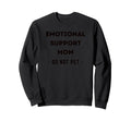 Funny Emotional Support Mom Dog Sweatshirt - Trendy Graphic Men Women - T-Shirt, Sweatshirt, Hoodie