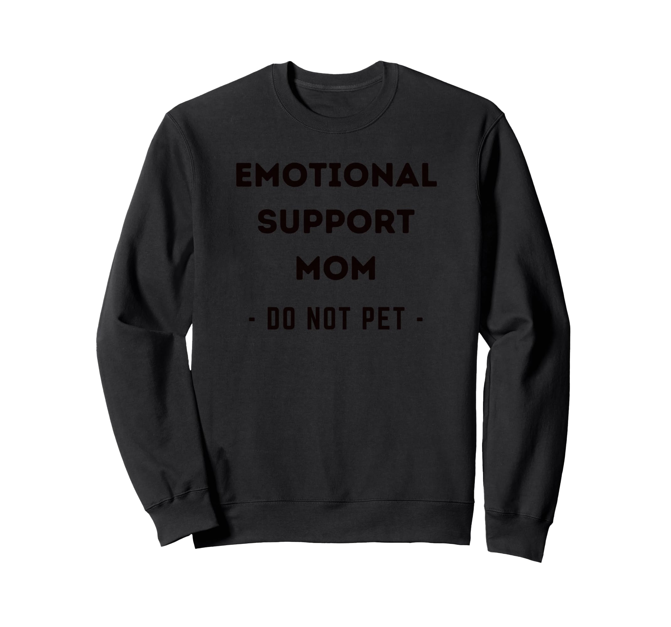 Funny Emotional Support Mom Dog Sweatshirt - Trendy Graphic Men Women - T-Shirt, Sweatshirt, Hoodie
