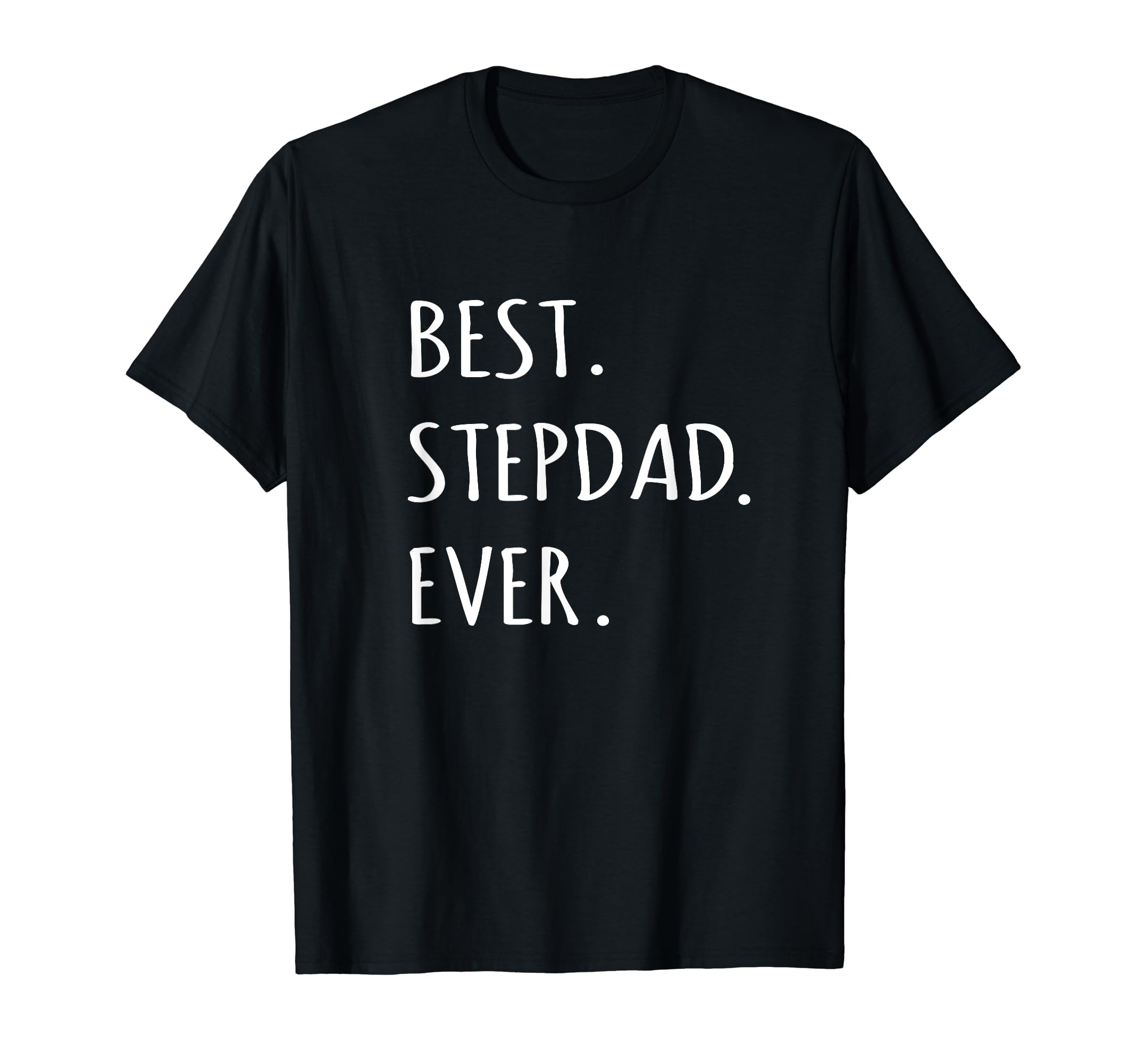 Best Stepdad Ever Capital Letter Step Dad T-Shirt - Custom Art Print Unisex - T-Shirt, Sweatshirt, Hoodie