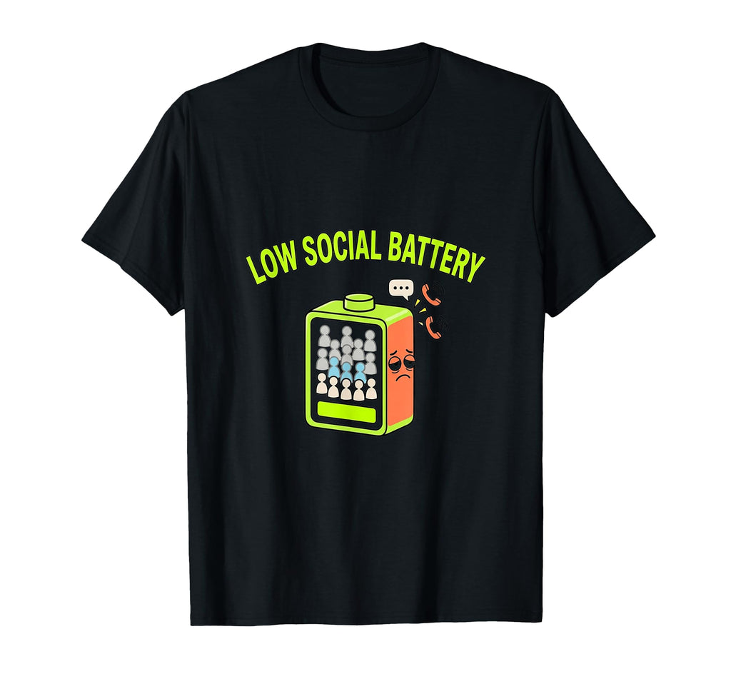 Low Social Battery Funny Introvert Mood T-Shirt - Unique Graphic for Adults - T-Shirt, Sweatshirt, Hoodie