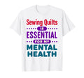 Sewing Quilts Is To My Mental Health T-Shirt - Trendy Graphic Unisex - T-Shirt, Sweatshirt, Hoodie
