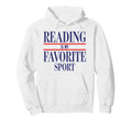 Reading Is My Favorite Sport Funny Hoodie - Custom Art Print for Adults - T-Shirt, Sweatshirt, Hoodie