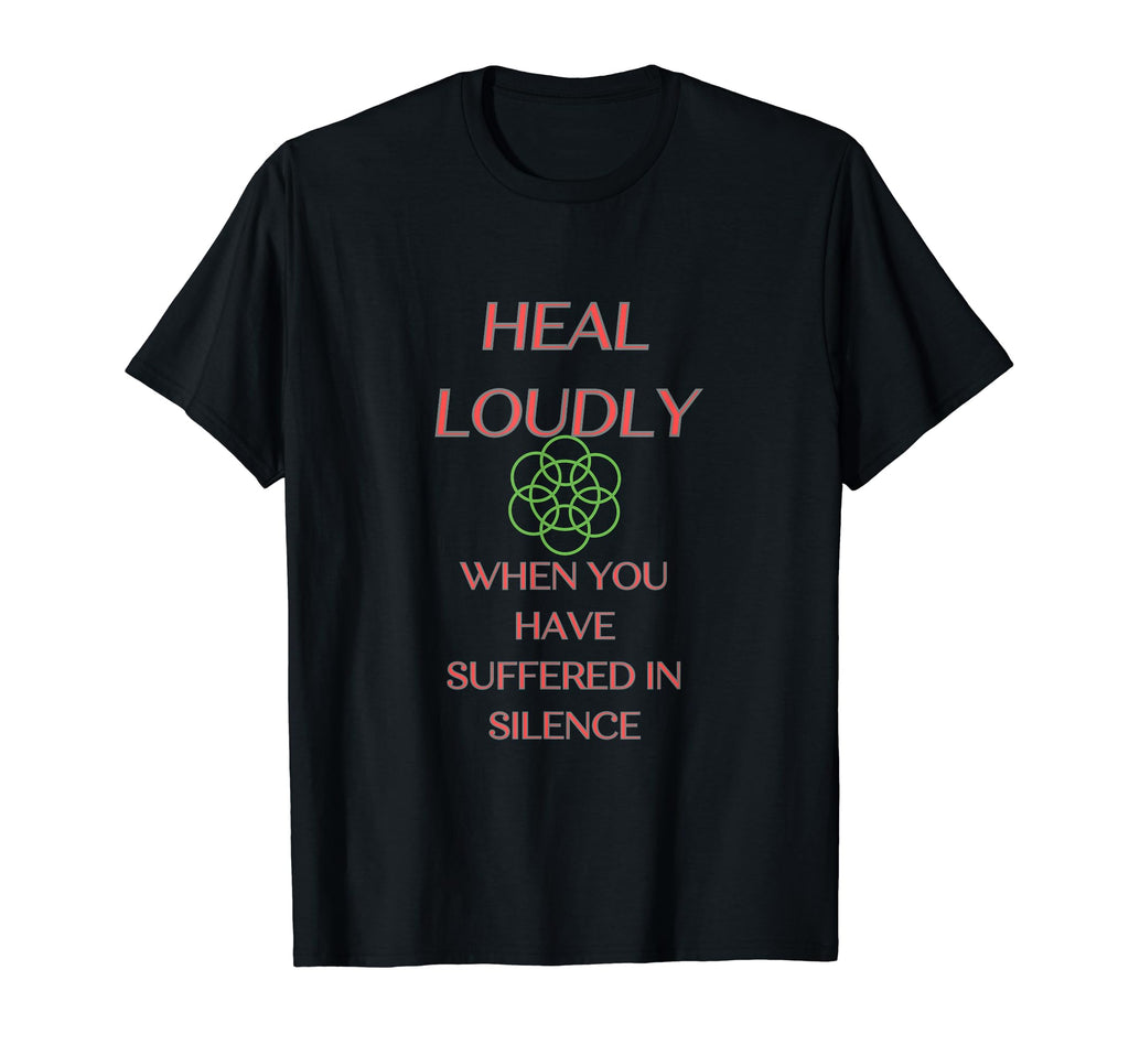 Heal Loudly When You Have Suffered T-Shirt - Aesthetic Graphic Men Women - T-Shirt, Sweatshirt, Hoodie