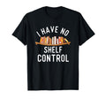 I Have No Shelf Control Book Lover T-Shirt - Custom Art Print for Adults - T-Shirt, Sweatshirt, Hoodie