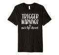Trigger Warnings Poor Life Choices Dark T-Shirt - Novelty Apparel Unisex - T-Shirt, Sweatshirt, Hoodie